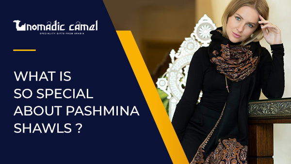 What is so special about Pashmina shawls?